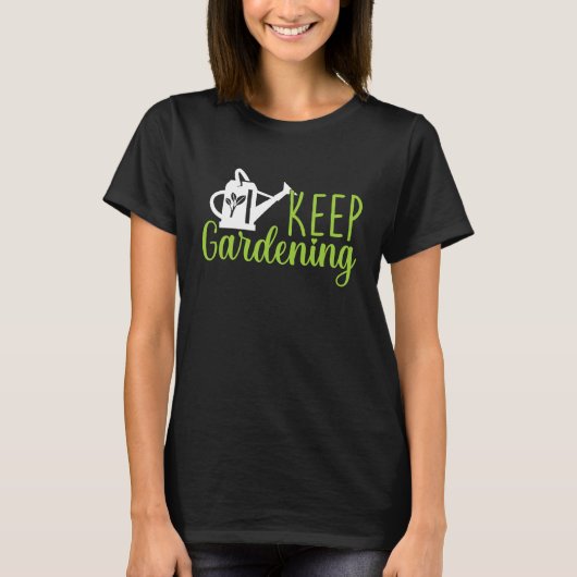Keep Gardening  Gardening Garden Plants  Allotment T-shirt (Voorkant)