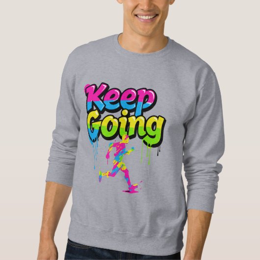 Keep Going Motivational Graffiti Art Sweatshirt -  (Voorkant)