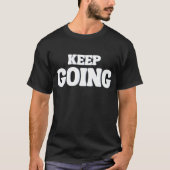 Keep Going – Motivational Quote Men's T-shirt (Voorkant)