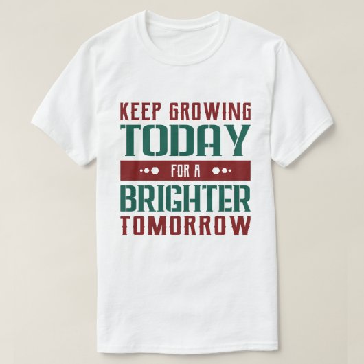 Keep Growing Today Motivational Typography T-shirt (Design voorkant)