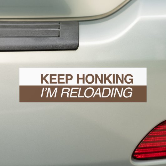 Keep Honking I'm Reloading Bumpersticker (Op auto)