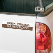 Keep Honking I'm Reloading Bumpersticker (Op Truck)