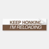 Keep Honking I'm Reloading Bumpersticker (Voorkant)