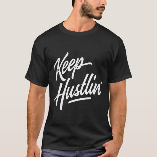 Keep Hustlin Hustler Hustle Get Money Rap Hip Hop  T-shirt (Voorkant)