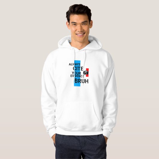 KEEP IT REAL , Always citeert your evidence, BRUH! Hoodie (Voorkant volledig)