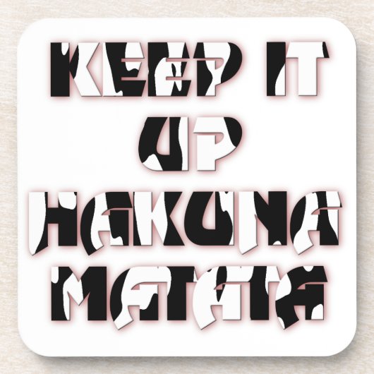Keep It Up / Hakuna Matata Kunstdruk Drankjes Onderzetter (Voorkant)