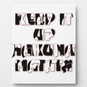Keep It Up / Hakuna Matata Kunstdruk Fotoplaat