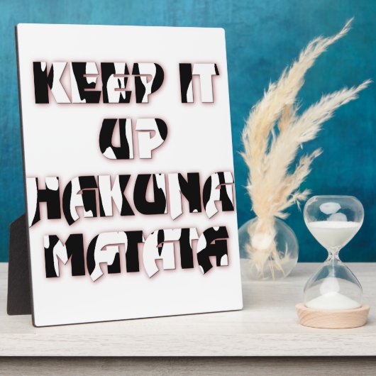 Keep It Up / Hakuna Matata Kunstdruk Fotoplaat (Zijkant)