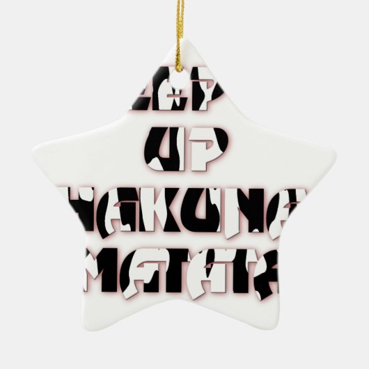 Keep It Up / Hakuna Matata Kunstdruk Keramisch Ornament (Voorkant)