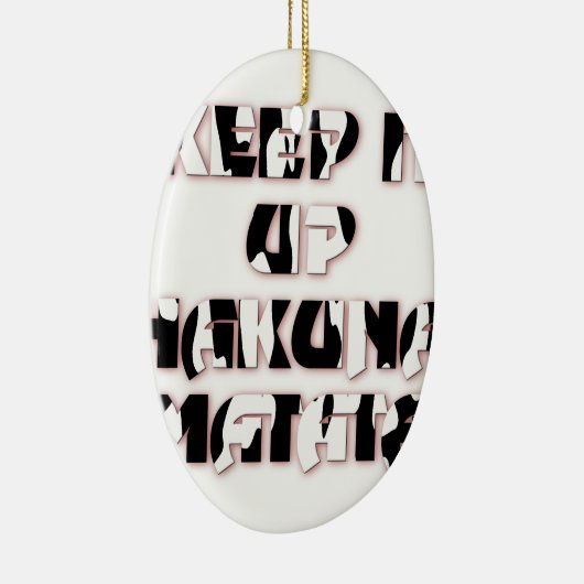 Keep It Up / Hakuna Matata Kunstdruk Keramisch Ornament (Rechts)