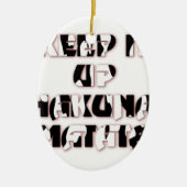 Keep It Up / Hakuna Matata Kunstdruk Keramisch Ornament (Voorkant)
