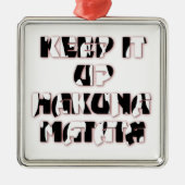 Keep It Up / Hakuna Matata Kunstdruk Metalen Ornament (Voorkant)