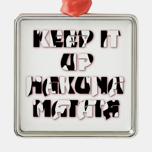 Keep It Up / Hakuna Matata Kunstdruk Metalen Ornament (Voorkant)