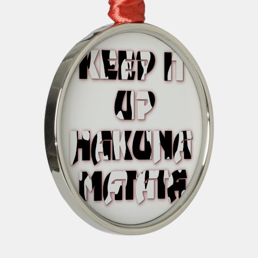 Keep It Up / Hakuna Matata Kunstdruk Metalen Ornament (Rechts)