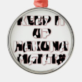 Keep It Up / Hakuna Matata Kunstdruk Metalen Ornament (Voorkant)
