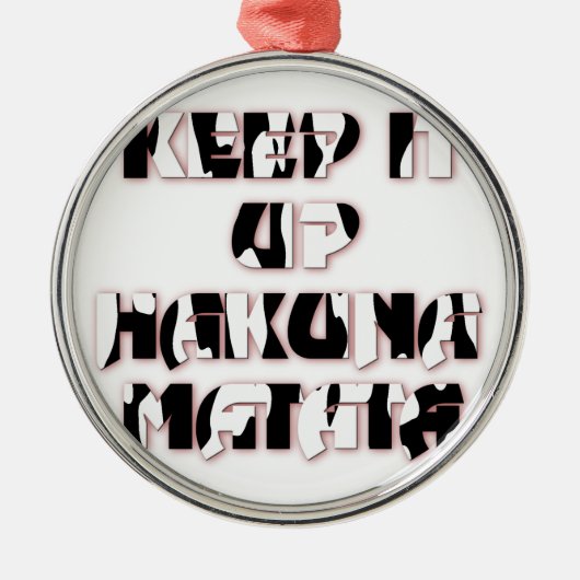 Keep It Up / Hakuna Matata Kunstdruk Metalen Ornament (Voorkant)