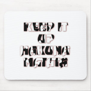 Keep It Up / Hakuna Matata Kunstdruk Muismat