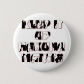 Keep It Up / Hakuna Matata Kunstdruk Ronde Button 5,7 Cm (Voorkant)