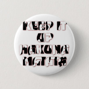 Keep It Up / Hakuna Matata Kunstdruk Ronde Button 5,7 Cm