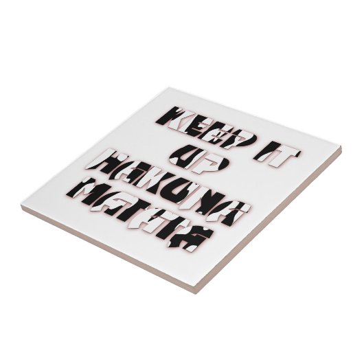 Keep It Up / Hakuna Matata Kunstdruk Tegeltje (Zijkant)