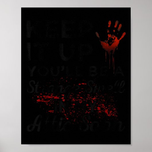 Keep It Up You'll Be A Strange Smell In My Attic S Poster (Voorkant)