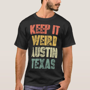 Keep It Weird (Austin, Texas) beroemd gemaakt door T-shirt