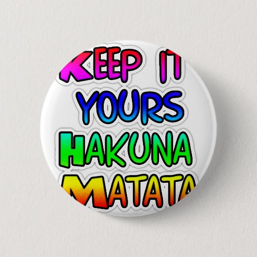 Keep It Yours Hakuna Matata Kunstdruk Ronde Button 5,7 Cm (Voorkant)