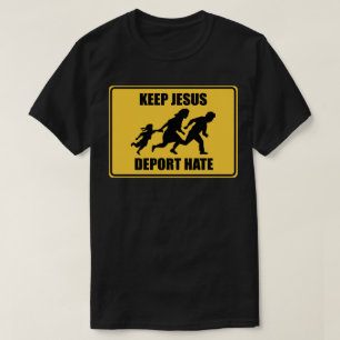 Keep Jesus Deport Hate - antitrump Immigration T-shirt