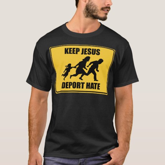 Keep Jesus Deport Hate - antitrump Immigration T-shirt (Voorkant)
