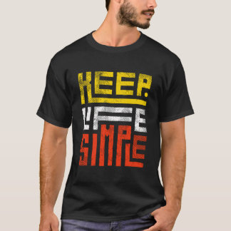 Keep Life Simple – Minimalist Motivational Quote T-shirt
