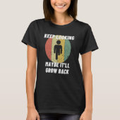 Keep Looking It'll Grow Back Leg Amputation   Leg  T-shirt (Voorkant)