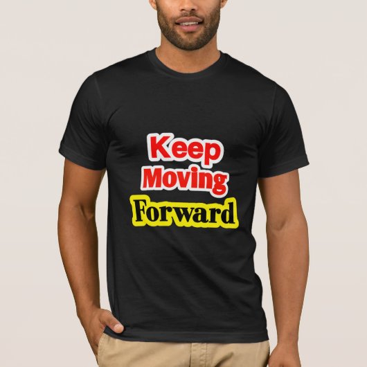 Keep Moving Forward Motivational T-shirt (Voorkant)