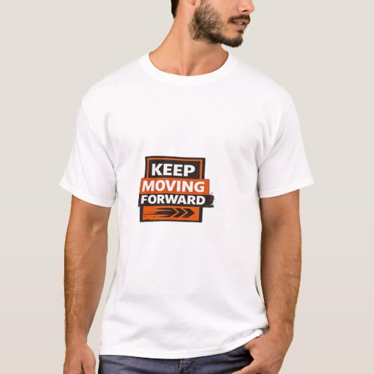 Keep Moving Forward – Powerful Motivation Mindset  T-shirt (Voorkant)