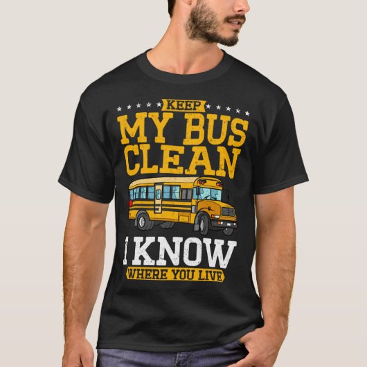 Keep My Bus Clean I Know Where You Live School Bus T-shirt (Voorkant)