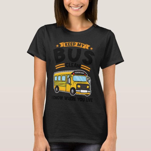 keep my bus clean I know where you live school bus T-shirt (Voorkant)