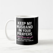 Keep My Husband In Your Prayers Funny Saying Quote Koffiemok (Links)