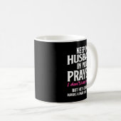 Keep My Husband In Your Prayers Funny Saying Quote Koffiemok (Voorkant rechts)