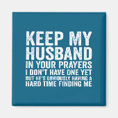 Keep My Husband In Your Prayers Funny Saying Quote Magneet (Voorkant)