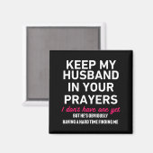 Keep My Husband In Your Prayers Funny Saying Quote Magneet (Voorkant / Achterkant)