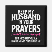 Keep My Husband In Your Prayers Funny Saying Quote Magneet (Voorkant)