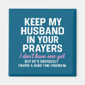 Keep My Husband In Your Prayers Funny Saying Quote Magneet (Voorkant)