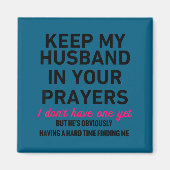 Keep My Husband In Your Prayers Funny Saying Quote Magneet (Voorkant)