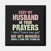 Keep My Husband In Your Prayers Funny Saying Quote Magneet (Voorkant)