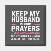 Keep My Husband In Your Prayers Funny Saying Quote Magneet (Voorkant)
