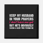 Keep My Husband In Your Prayers Funny Saying Quote Magneet (Voorkant)