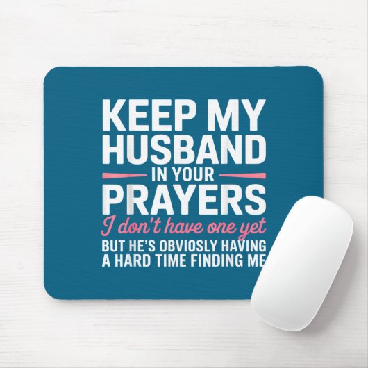 Keep My Husband In Your Prayers Funny Saying Quote Muismat (Met muis)