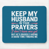 Keep My Husband In Your Prayers Funny Saying Quote Muismat (Voorkant)