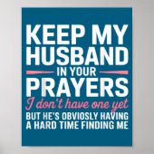 Keep My Husband In Your Prayers Funny Saying Quote Poster (Voorkant)