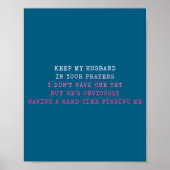 Keep My Husband In Your Prayers Funny Saying Quote Poster (Voorkant)