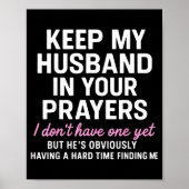 Keep My Husband In Your Prayers Funny Saying Quote Poster (Voorkant)